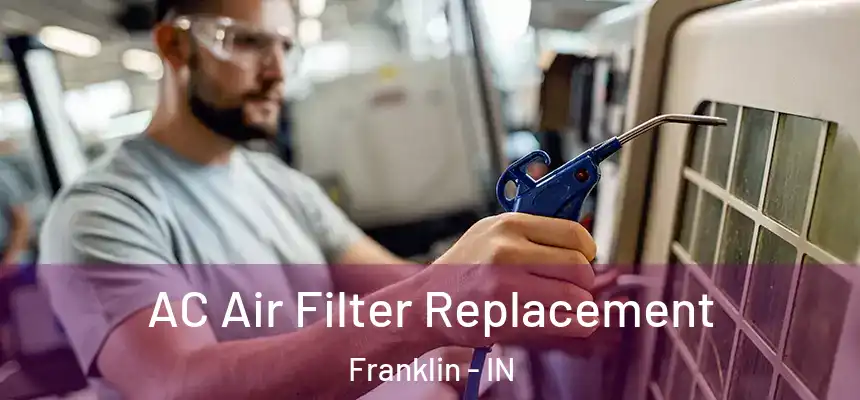  AC Air Filter Replacement Franklin - IN