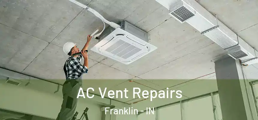  AC Vent Repairs Franklin - IN