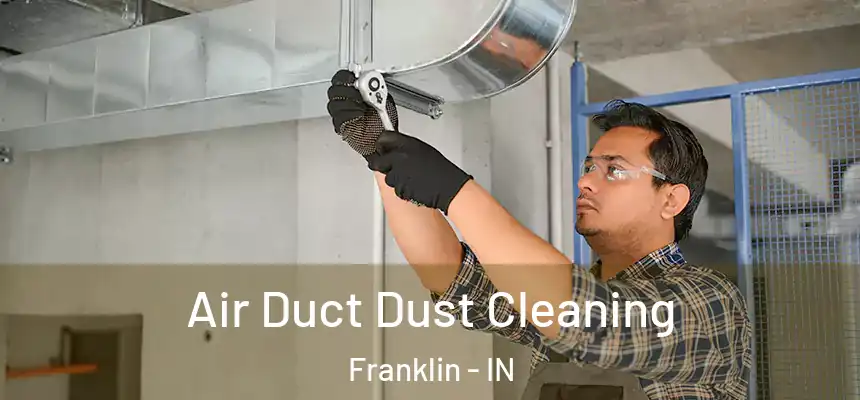  Air Duct Dust Cleaning Franklin - IN