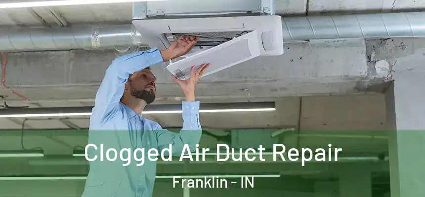 Clogged Air Duct Repair Franklin - IN