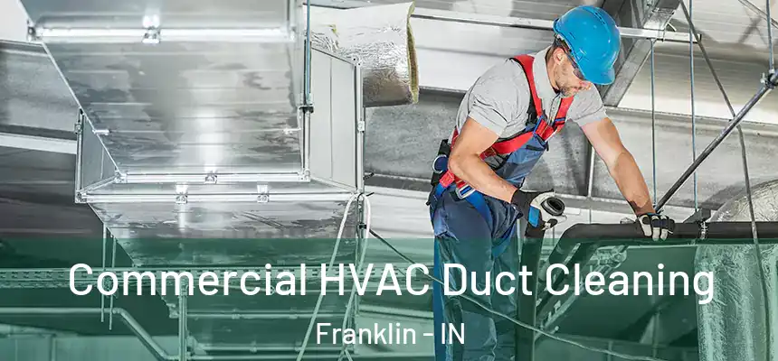 Commercial HVAC Duct Cleaning Franklin - IN