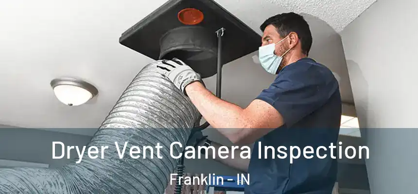 Dryer Vent Camera Inspection Franklin - IN