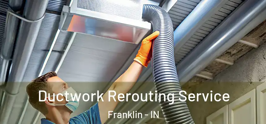  Ductwork Rerouting Service Franklin - IN