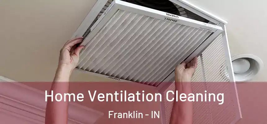 Home Ventilation Cleaning Franklin - IN