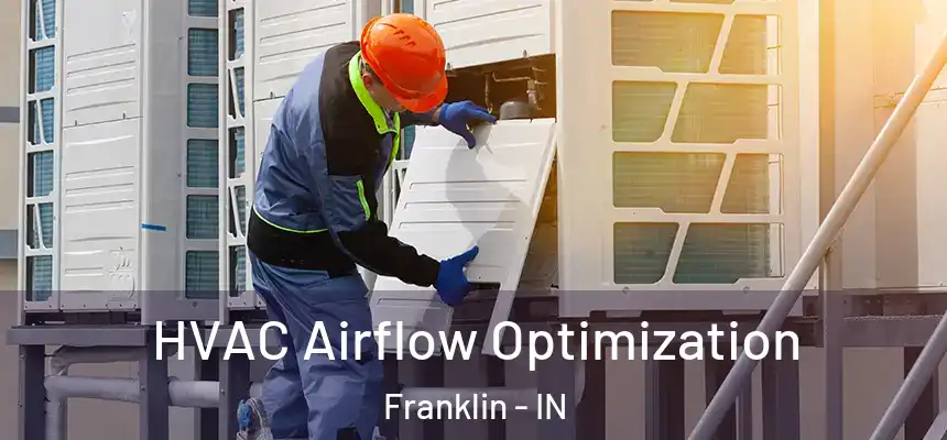  HVAC Airflow Optimization Franklin - IN