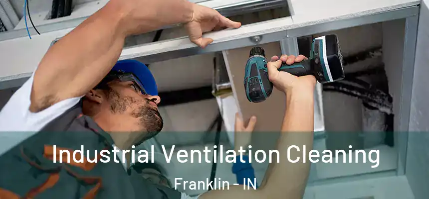 Industrial Ventilation Cleaning Franklin - IN