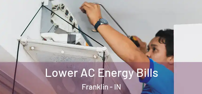 Lower AC Energy Bills Franklin - IN