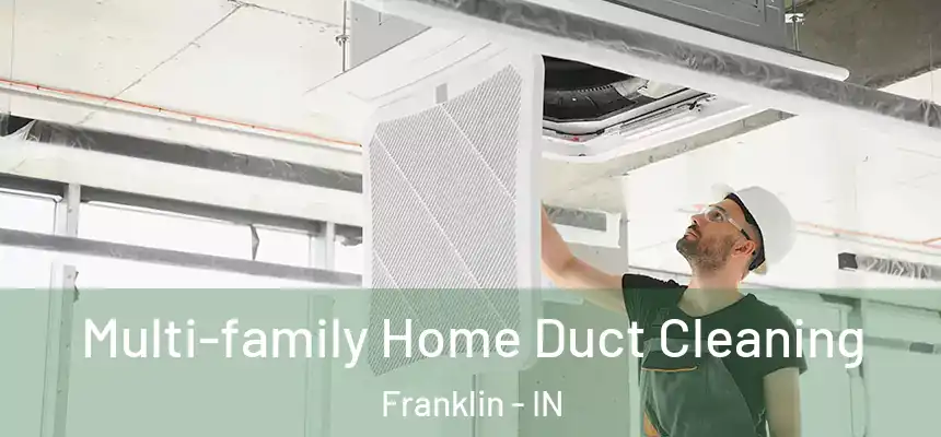  Multi-family Home Duct Cleaning Franklin - IN