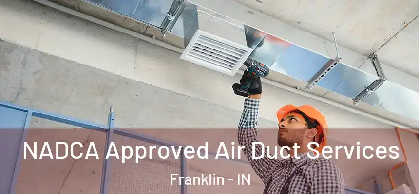  NADCA Approved Air Duct Services Franklin - IN