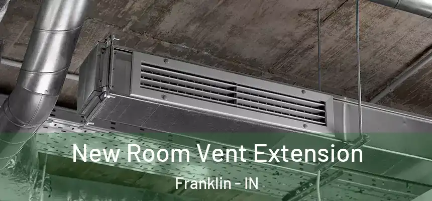 New Room Vent Extension Franklin - IN