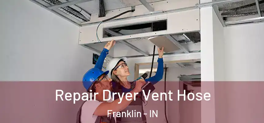 Repair Dryer Vent Hose Franklin - IN
