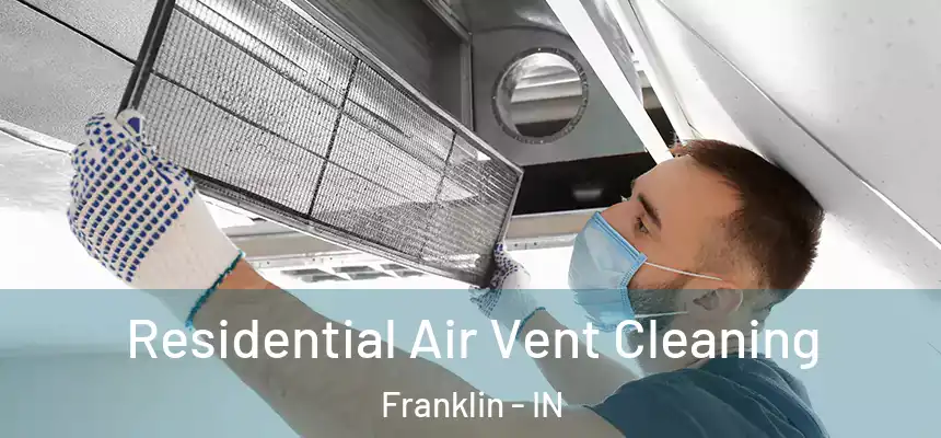 Residential Air Vent Cleaning Franklin - IN