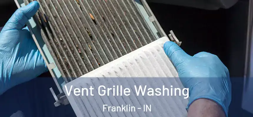 Vent Grille Washing Franklin - IN