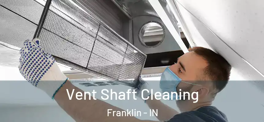 Vent Shaft Cleaning Franklin - IN